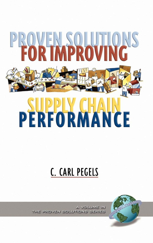 Proven Solutions for Improving Supply Chain Performance by C. Carl Pegels, 9781593113162