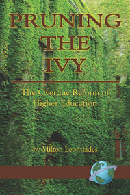 Pruning the Ivy (The Overdue Reformation of Higher Education) by Milton Leontiades, 9781593117405