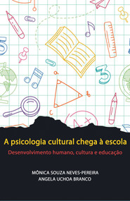 Cultural Psychology in Schools (Human Development, Culture and Education) (Portuguese Edition) by Mônica Souza Neves-Pereira, Angela Uchoa Branco, 9798887301426