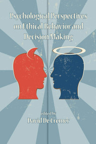 Psychological Perspectives on Ethical Behavior and Decision Making by David DeCremer, 9781607521051