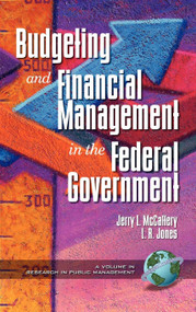 Public Budgeting and Financial Management in the Federal Government by Jerry L. McCaffery, Lawrence R. Jones, 9781931576123