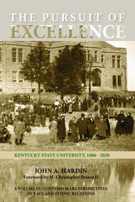 The Pursuit of Excellence (Kentucky State University, 1886-2020) by John A. Hardin, 9781648023934