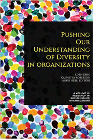 Pushing our Understanding of Diversity in Organizations by Eden B. King, Quinetta Roberson, Mikki R. Hebl, 9781641139427