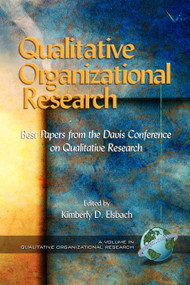 Qualitative Organizational Research (Best Papers from the Davis Conference on Qualitative Research) by Kimberly D. Elsbach, 9781593113322