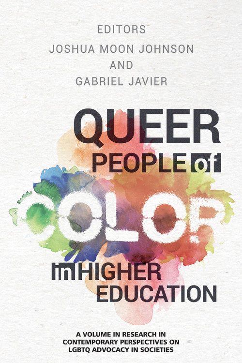 Queer People of Color in Higher Education by Joshua Moon Johnson, Gabriel Javier, 9781681238814
