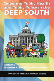 Queering Public Health and Public Policy in the Deep South by Kamden K. Strunk, Raina Feiszli, 9781641139663