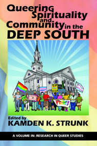 Queering Spirituality and Community in the Deep South by Kamden K. Strunk, 9781641135733