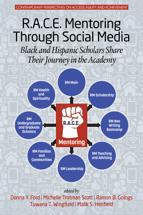 R.A.C.E. Mentoring Through Social Media (Black and Hispanic Scholars Share Their Journey in the Academy) by Donna Y. Ford, Michelle Trotman Scott, Ramon B. Goings, Tuwana T. Wingfield, Malik S. Henfield, 9781681237039