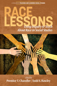 Race Lessons (Using Inquiry to Teach About Race in Social Studies) by Prentice T. Chandler, Todd S. Hawley, 9781681238906