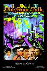 The Race Talk (Multiracialism, White Hegemony, and Identity Politics) by Pierre W. Orelus, 9781617359125