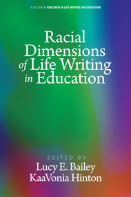 Racial Dimensions of Life Writing in Education by Lucy E. Bailey, KaaVonia Hinton, 9798887300368