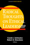 Radical Thoughts on Ethical Leadership by Carole L. Jurkiewicz, Robert A. Giacalone, 9781681239880