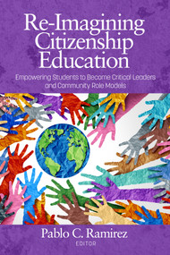 Re-Imagining Citizenship Education (EmpowerStudentsto Become Critical Leadersand Community Role Models) by Pablo C. Ramirez, 9798887302393