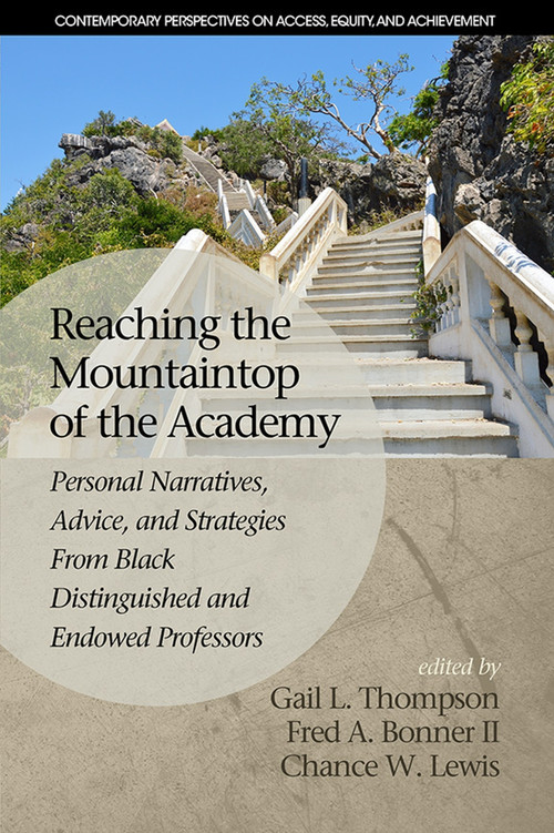 Reaching the Mountaintop of the Academy (Personal Narratives, Advice and Strategies From Black Distinguished and Endowed Professors) by Gail L. Thompson, Fred A. Bonner II, Chance W. Lewis, Chance W. Lewis, 9781681233192