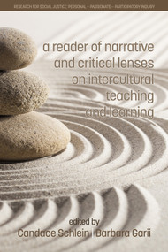 A Reader of Narrative and Critical Lenses on Intercultural Teaching and Learning by Candace Schlein, Barbara Garii, 9781681236674