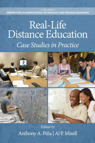Real-Life Distance Education (Case Studies in Practice) by Anthony A. Piña, Al. P. Mizell, 9781623965266