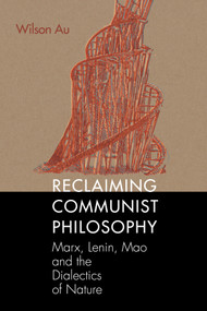 Reclaiming Communist Philosophy by Wilson W. S. Au, 9781681237435