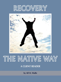 Recovery the Native Way (A Client Reader) by Alf H. Walle, 9781607520146