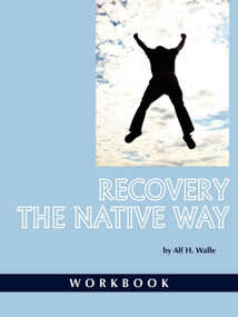 Recovery the Native Way (Workbook) by Alf H. Walle, 9781593118914