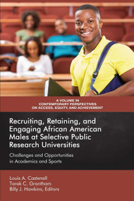 Recruiting, Retaining, and Engaging African-American Males at Selective Public Research Universities by Louis A. Castenell Jr, Tarek C. Grantham, Billy J. Hawkins, 9781641132718