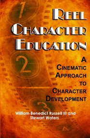 Reel Character Education (A Cinematic Approach to Character Development) by William B. Russell III, Stewart Waters, 9781617351259