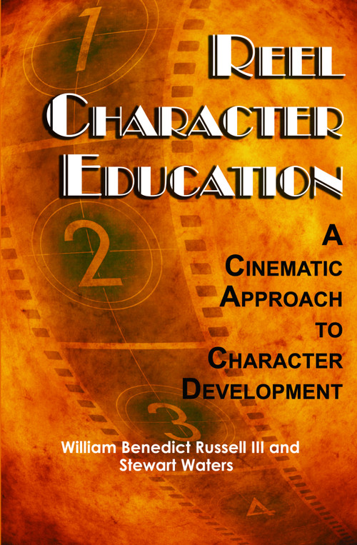 Reel Character Education (A Cinematic Approach to Character Development) by William B. Russell III, Stewart Waters, 9781617351259