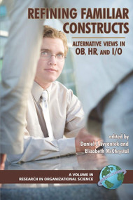 Refining Familiar Constructs (Alternative Views in OB, HR, and I/O) by Daniel J. Svyantek, Elizabeth McChrystal, 9781593116194