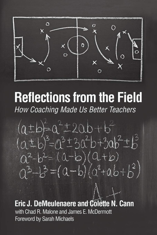 Reflections from the Field (How Coaching Made Us Better Teachers) - 9781623962685 by Eric J. DeMeulenaere, Colette N. Cann, James E. McDermott, Chad R. Malone, 9781623962685