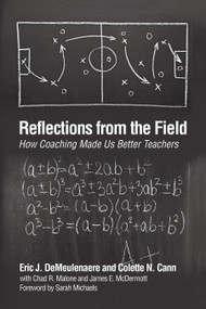 Reflections from the Field (How Coaching Made Us Better Teachers) - 9781623962685 by Eric J. DeMeulenaere, Colette N. Cann, James E. McDermott, Chad R. Malone, 9781623962685