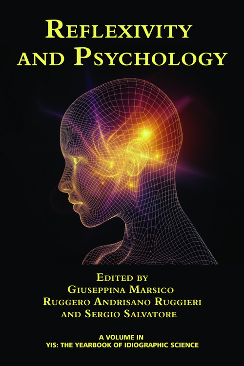 Reflexivity and Psychology by Giuseppina Marsico, Ruggero Andrisano Ruggieri, Sergio Salvatore, Sergio Salvatore, Jaan Valsiner, Niels Bohr, 9781681233369