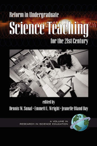 Reform in Undergraduate Science Teaching for the 21st Century by Dennis W. Sunal, Emmett L. Wright, Jeanelle Bland Day, 9781930608849