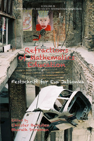 Refractions of Mathematics Education (Festschrift for Eva Jablonka) by Christer Bergsten, Bharath Sriraman, Bharath Sriraman, Lyn English, 9781681230290