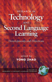 Research in Technology and Second Language Learning (Developments and Directions) by Yong Zhao, 9781593111915