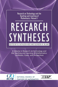 Research on Technology and the Teaching and Learning of Mathematics (Vol. 1, Research Syntheses) by M. Kathleen Heid, Glendon W. Blume, 9781931576185