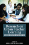 Research on Urban Teacher Learning (Examining Contextual Factors Over Time) by Andrea J. Stairs, Kelly A. Donnell, 9781607524014
