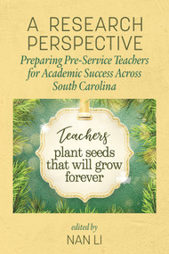 A Research Perspective (Preparing Pre-Service Teachers for Academic Success Across South Carolina) by Nan Li, 9781648021923