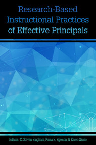 Research-based Instructional Practices of Effective Principals by C. Steven Bingham, Paula E. Egelson, Karen Sanzo, 9781641133296