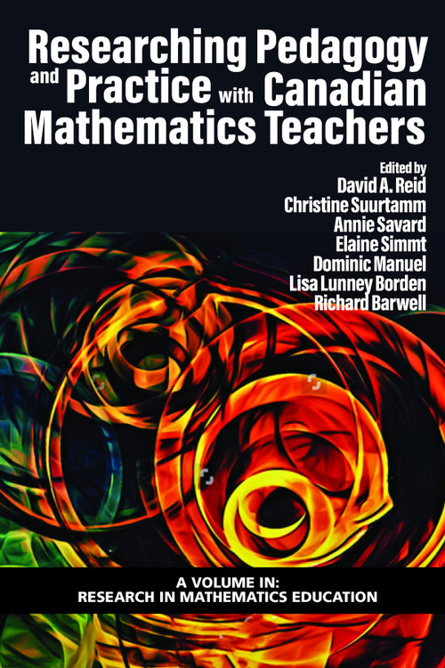 Researching Pedagogy and Practice with Canadian Mathematics Teachers by David A. Reid, 9781648021374