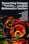 Researching Pedagogy and Practice with Canadian Mathematics Teachers by David A. Reid, 9781648021374