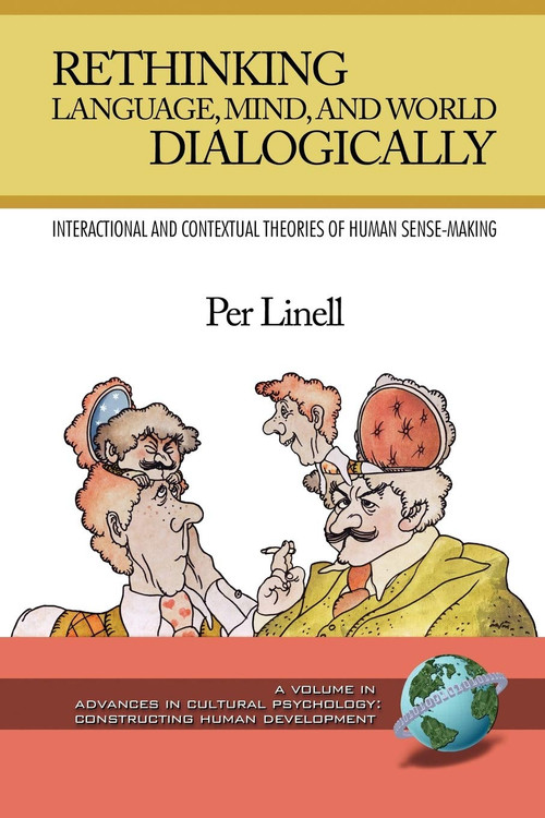 Rethinking Language, Mind, and World Dialogically by Per Linell, 9781593119959