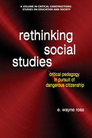 Rethinking Social Studies (Critical Pedagogy in Pursuit of Dangerous Citizenship) by E. Wayne Ross, 9781681237558