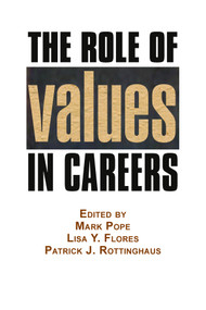 The Role of Values in Careers by Mark Pope, Lisa Y. Flores, Patrick J. Rottinghaus, 9781623966461