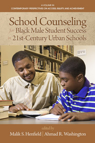 School Counseling for Black Male Student Success in 21st Century Urban Schools by Malik S. Henfield, Ahmad R. Washington, 9781681231945