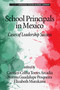 School Principals in Mexico (Cases of Leadership Success) by Carmen Celina Torres Arcadia, Norma Guadalupe Pesqueira, Elizabeth T. Murakami, 9781641138918