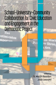 School-University-Community Collaboration for Civic Education and Engagement in the Democratic Project by R. Martin Reardon, Jack Leonard, 9781648029417