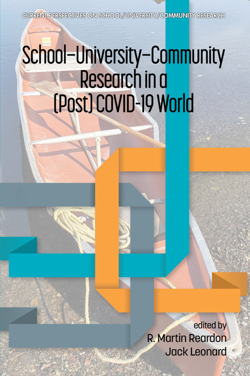 School-University-Community Research in a (Post) COVID-19 World by R. Martin Reardon, Jack Leonard, 9798887303499