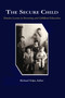 The Secure Child (Timeless Lessons in Parenting) by Richard Volpe, 9781607523895