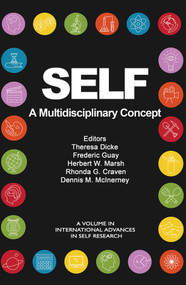 SELF - A Multidisciplinary Concept by Theresa Dicke, Frédéric Guay, Herbert W. Marsh, Rhonda G. Craven, Dennis M. McInerney, 9781648022623