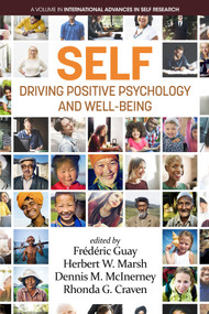 SELF - Driving Positive Psychology and Wellbeing by Frédéric Guay, Herbert W. Marsh, Dennis M. McInerney, Rhonda G. Craven, 9781641130028