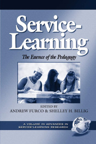 Service-Learning (The Essence of the Pedagogy) by Andrew Furco, Shelley H. Billig, 9781931576567